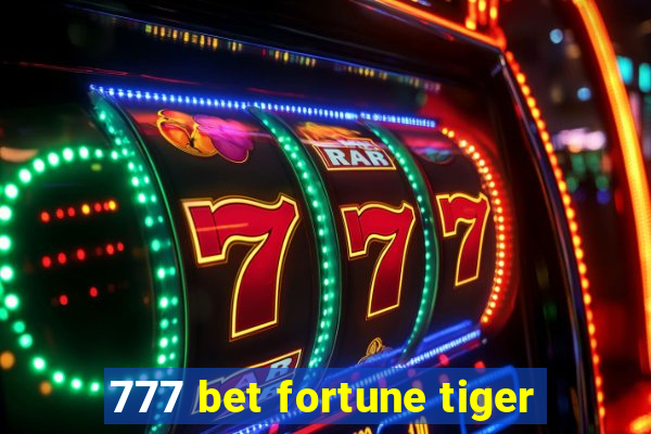 777 bet fortune tiger